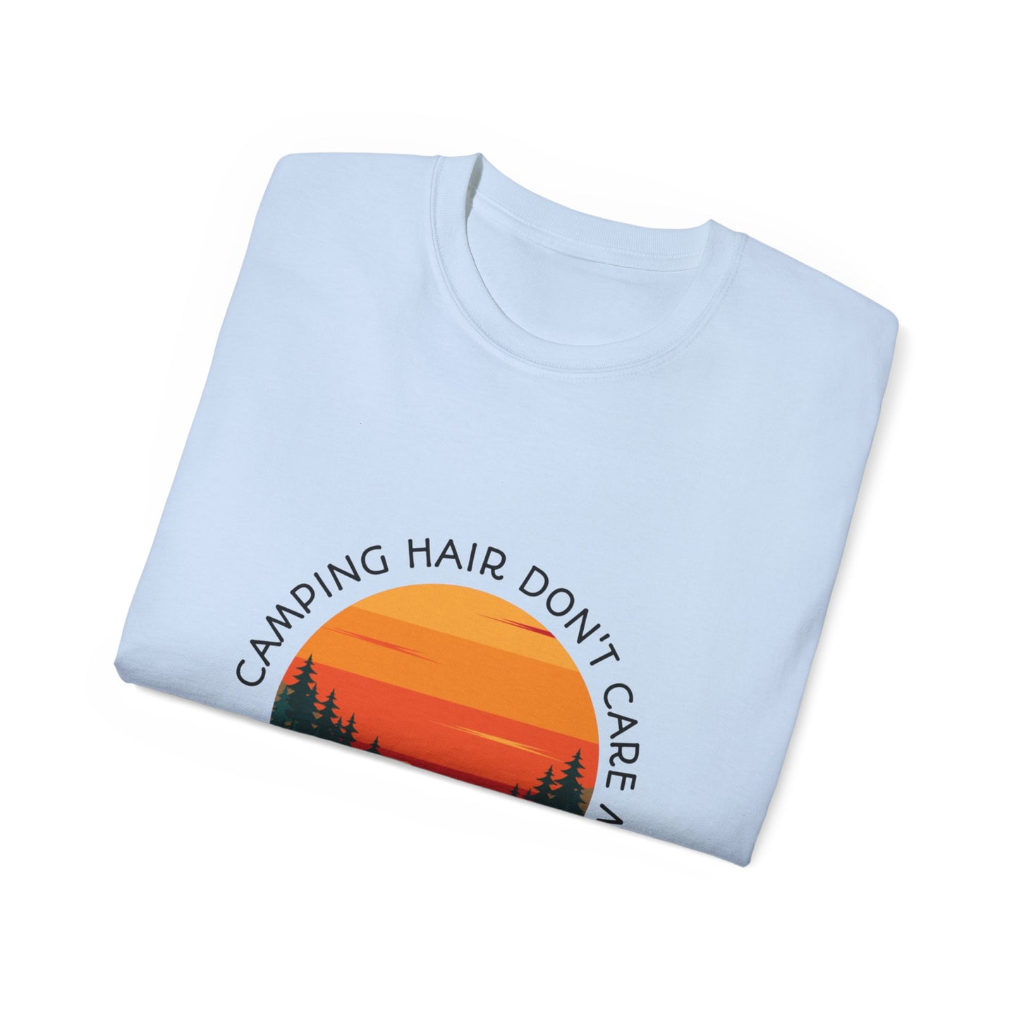 Camping Hair Don't Care Unisex Ultra Cotton Tee, Outdoor Adventure Shirt, Funny Camping Gift, Nature Lover Apparel, Summer Vacation Tee