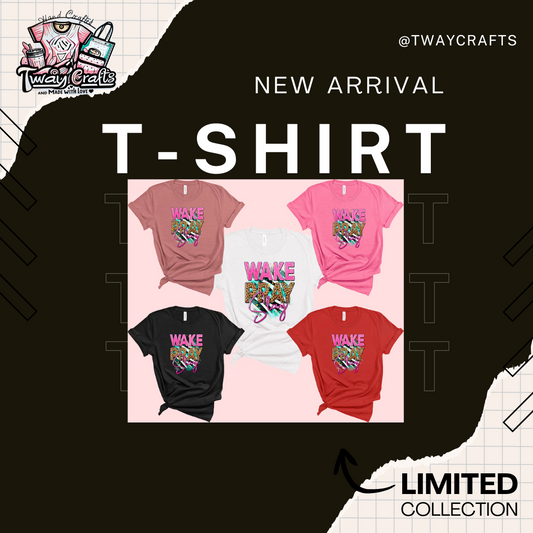 WAKE PRAY AND SLAY T-SHIRT